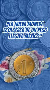 BdeM alista nueva moneda de un peso; será “amigable” con el medio ambiente