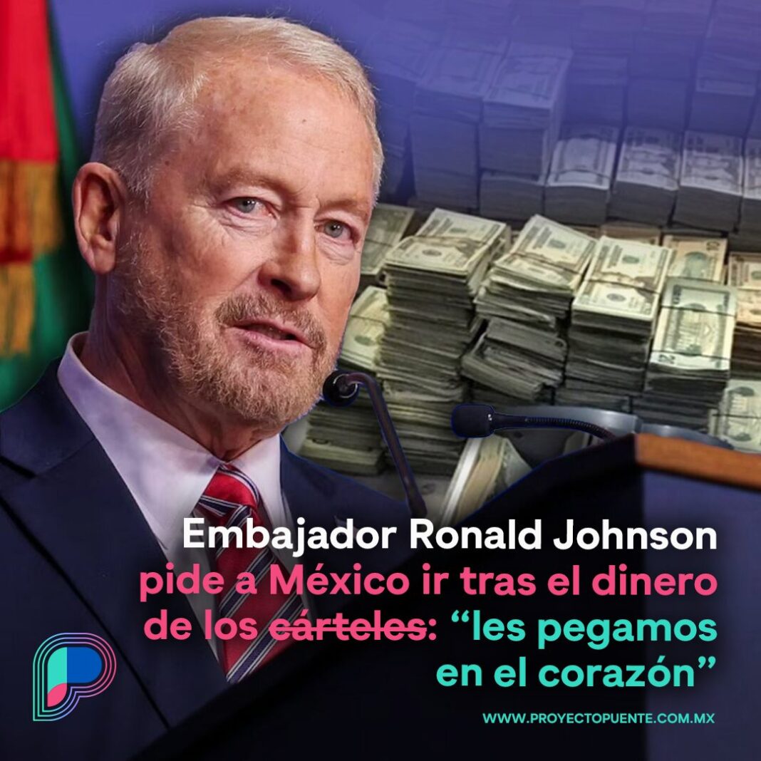 Embajador Ronald Johnson: «Vamos tras lo que más les duele a los cárteles: su dinero» Embajador Ronald Johnson: «Vamos tras lo que más les duele a los cárteles: su dinero»