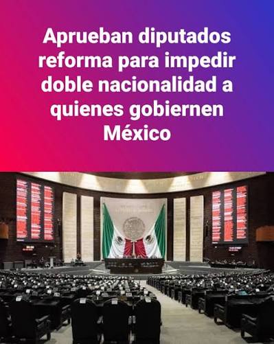 Diputados avalan en lo general reforma para que aspirantes a la presidencia o gubernaturas no tengan doble nacionalidad Diputados avalan en lo general reforma para que aspirantes a la presidencia o gubernaturas no tengan doble nacionalidad