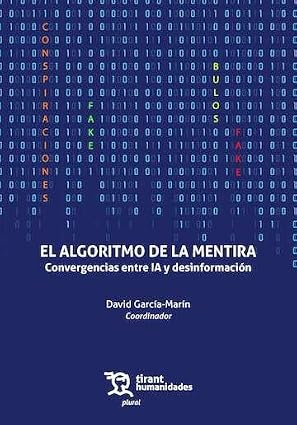 El algoritmo, la mentira, su repetición y la posverdad El algoritmo, la mentira, su repetición y la posverdad