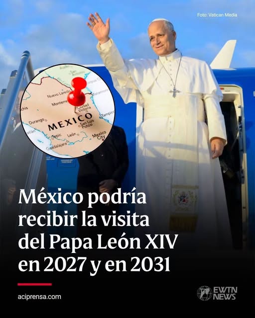Mexico podria recibir la vista del Papa Leon XIV en 2027 y 2031 Mexico podria recibir la vista del Papa Leon XIV en 2027 y 2031