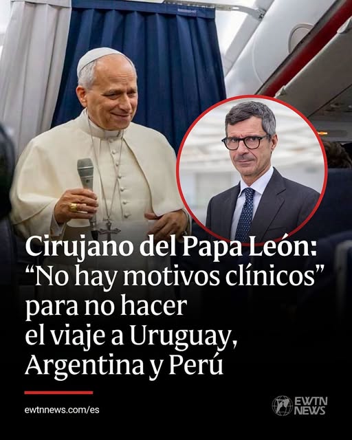 No hay motivos clínicos que impidan el viaje del Papa León XIV a Uruguay, Argentina y Perú No hay motivos clínicos que impidan el viaje del Papa León XIV a Uruguay, Argentina y Perú